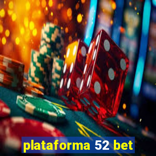 plataforma 52 bet